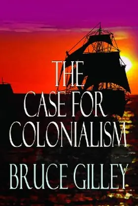 Gilley |  The Case for Colonialism | eBook | Sack Fachmedien