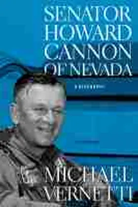 Vernetti |  Senator Howard Cannon of Nevada: A Biography | Buch |  Sack Fachmedien