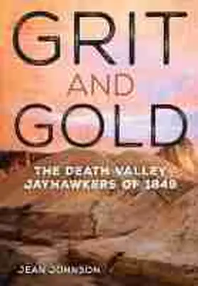 Johnson |  Grit and Gold: The Death Valley Jayhawkers of 1849 | Buch |  Sack Fachmedien