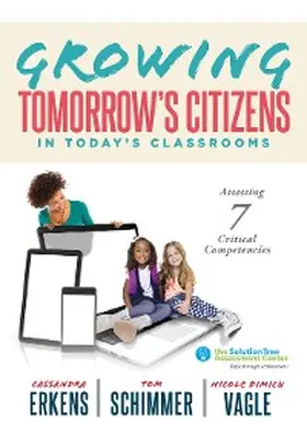 Erkens / Schimmer / Dimich |  Growing Tomorrow's Citizens in Today's Classrooms | eBook | Sack Fachmedien