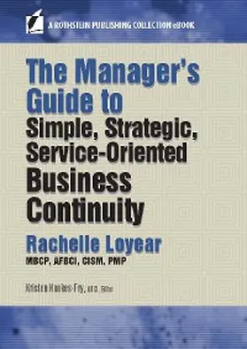 Loyear / Noakes-Fry |  The Manager's Guide to Simple, Strategic, Service-Oriented Business Continuity | eBook | Sack Fachmedien