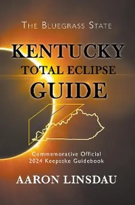 Linsdau |  Kentucky Total Eclipse Guide (2024 Total Eclipse Guide Series) | eBook | Sack Fachmedien