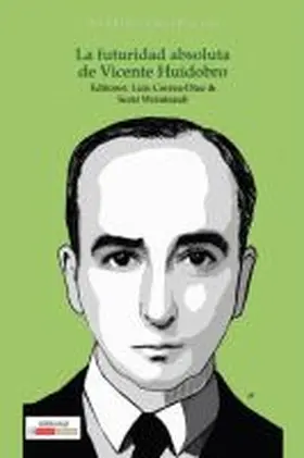 Correa-Díaz / Weintraub |  La futuridad absoluta de Vicente Huidobro | Buch |  Sack Fachmedien