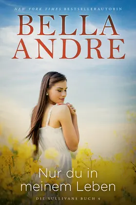 Andre |  Nur du in meinem Leben (Die Sullivans 4) | eBook | Sack Fachmedien