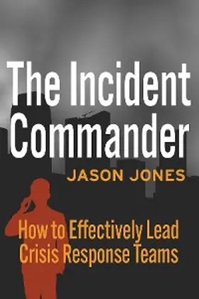 Jones / Kelliher |  The Incident Commander | eBook | Sack Fachmedien