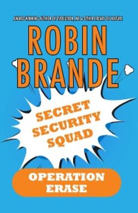Brande |  Secret Security Squad (Book 1: Operation Erase) | eBook | Sack Fachmedien