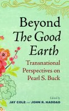 Cole / Haddad |  Beyond The Good Earth | Buch |  Sack Fachmedien