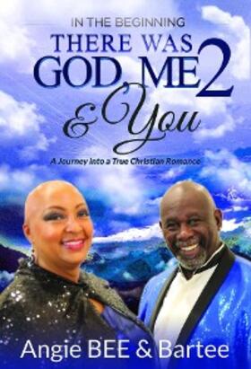 Bee |  In the Beginning:  There Was God, Me & You 2 | eBook | Sack Fachmedien