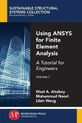 Altabey / Noori / Wang |  Using ANSYS for Finite Element Analysis, Volume I | eBook | Sack Fachmedien