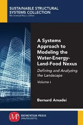 Amadei |  A Systems Approach to Modeling the Water-Energy-Land-Food Nexus, Volume I | eBook | Sack Fachmedien