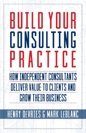 DeVries / LeBlanc |  Build Your Consulting Practice | eBook | Sack Fachmedien