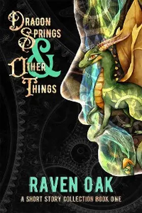 Oak |  Dragon Springs & Other Things (A Short Story Collection, #1) | eBook | Sack Fachmedien