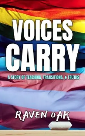 Oak |  Voices Carry: A Story of Teaching, Transitions, & Truths | eBook | Sack Fachmedien