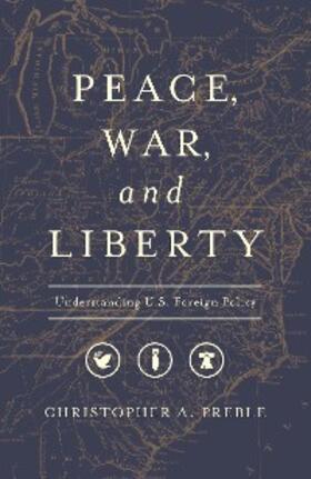Preble |  Peace, War, and Liberty | eBook | Sack Fachmedien