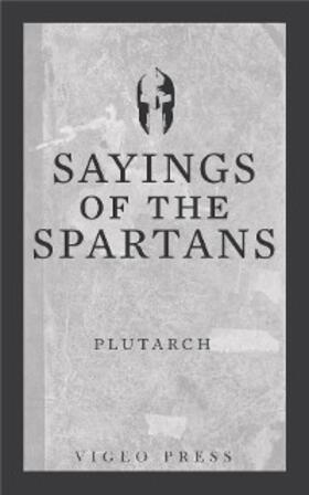 Plutarch |  Sayings of the Spartans | eBook | Sack Fachmedien