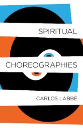Labbé |  Spiritual Choreographies | eBook | Sack Fachmedien
