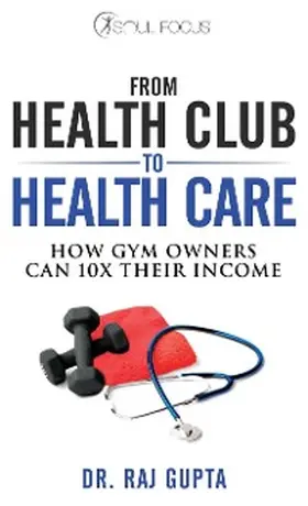 Gupta |  From Health Club to Healthcare | eBook | Sack Fachmedien