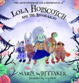 Whittaker |  Lola Hopscotch and the Spookaroo (The Adventures of Lola Hopscotch, #2) | eBook | Sack Fachmedien