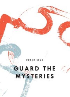 Sigo |  Guard The Mysteries | eBook | Sack Fachmedien