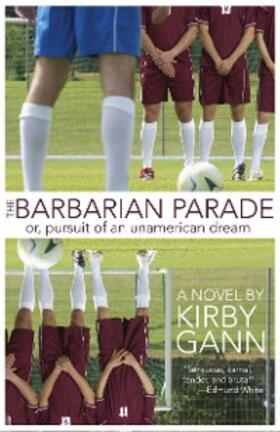 Gann |  The Barbarian Parade, or Pursuit of an Unamerican Dream | eBook | Sack Fachmedien