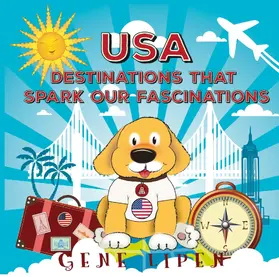 Lipen / Rees |  USA Destinations That Spark Our Fascinations (Kids Books For Young Explorers, #2) | eBook | Sack Fachmedien