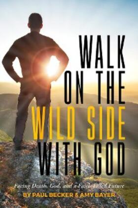 Becker / Bayer |  Walk on the Wild Side with God | eBook | Sack Fachmedien