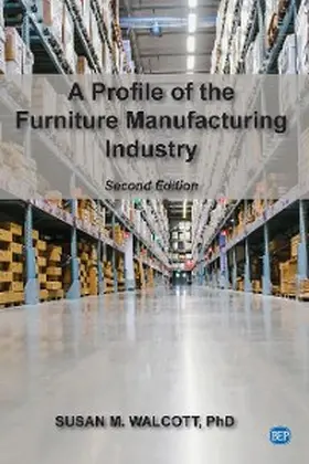 Walcott |  A Profile of the Furniture Manufacturing Industry, Second Edition | eBook | Sack Fachmedien