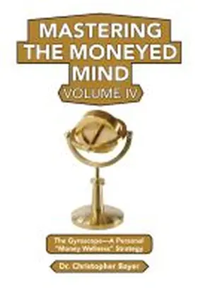 Bayer |  Mastering the Moneyed Mind, Volume IV | Buch |  Sack Fachmedien