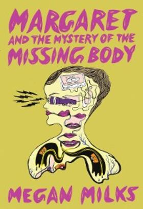 Milks |  Margaret and the Mystery of the Missing Body | eBook | Sack Fachmedien