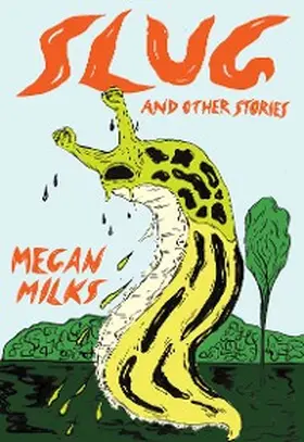 Milks |  Slug and Other Stories | eBook | Sack Fachmedien
