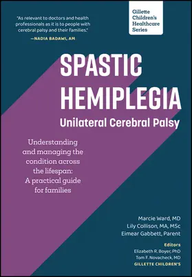 Ward / Collison / Gabbett |  Spastic Hemiplegia: Unilateral Cerebral Palsy: Understanding and Managing the Condition Across the Lifespan | Buch |  Sack Fachmedien