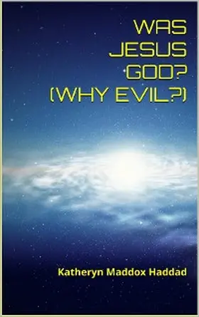 Haddad |  Was Jesus God? Why Evil? (Islam, #3) | eBook | Sack Fachmedien