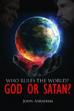 Abraham |  WHO RULES THE WORLD? GOD OR SATAN? | eBook | Sack Fachmedien