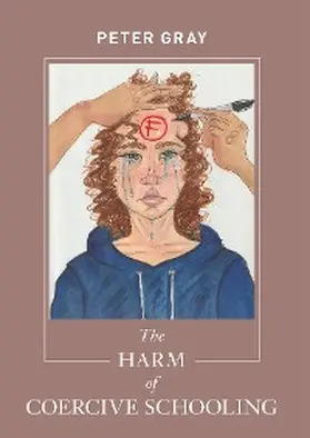 Gray |  The Harm of Coercive Schooling | eBook | Sack Fachmedien