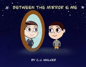 Walker |  Between the Mirror and Me | eBook | Sack Fachmedien