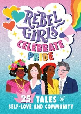 Favilli |  Rebel Girls Celebrate Pride: 25 Tales of Self-Love and Community | Buch |  Sack Fachmedien
