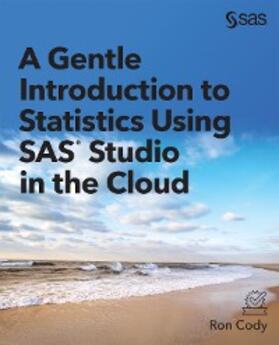 Cody |  A Gentle Introduction to Statistics Using SAS Studio in the Cloud | eBook | Sack Fachmedien