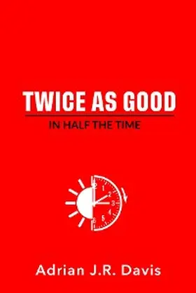Davis |  Twice As Good in Half the Time | eBook | Sack Fachmedien