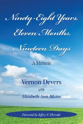 Devers / Atkins |  NINETY-EIGHT YEARS, ELEVEN MONTHS, NINETEEN DAYS | eBook | Sack Fachmedien