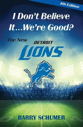 Schumer / Atkins |  I Don't Believe It! We're Good? The New Detroit Lions | eBook | Sack Fachmedien