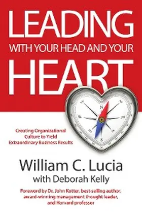 Lucia / Kelly |  LEADING WITH YOUR HEAD AND YOUR HEART | eBook | Sack Fachmedien