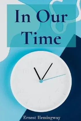 Hemingway |  In Our Time | eBook | Sack Fachmedien