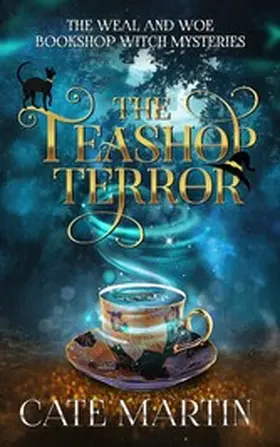 Martin |  The Teashop Terror (The Weal & Woe Bookshop Witch Mysteries, #1) | eBook | Sack Fachmedien