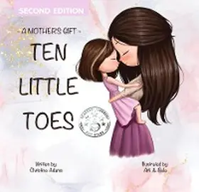 Adams |  A Mother's Gift- Ten Little Toes | eBook | Sack Fachmedien