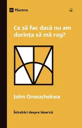 Onwuchekwa |  What If I Don't Desire to Pray? / Ce sa fac daca nu am dorin¿a sa ma rog? | eBook | Sack Fachmedien