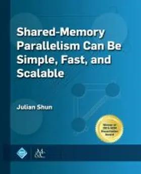Shun |  Shared-Memory Parallelism Can be Simple, Fast, and Scalable | Buch |  Sack Fachmedien