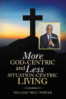 Porter |  More God-Centric and Less Situation-Centric Living | eBook | Sack Fachmedien