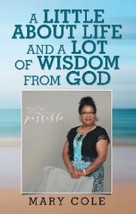 Cole |  A Little About Life and a Lot of Wisdom from God | eBook | Sack Fachmedien