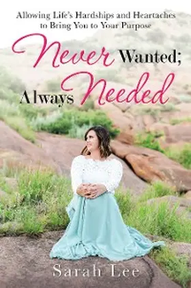 Lee |  Never Wanted; Always Needed | eBook | Sack Fachmedien