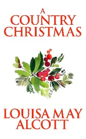 May Alcott |  A Country Christmas | eBook | Sack Fachmedien